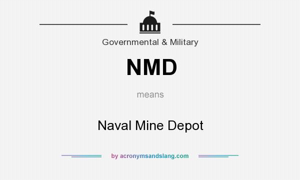 What does NMD mean? It stands for Naval Mine Depot
