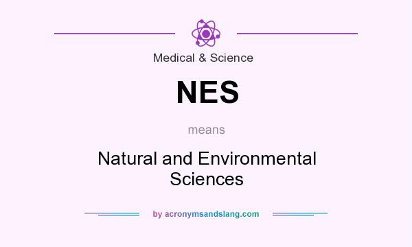 What does NES mean? It stands for Natural and Environmental Sciences
