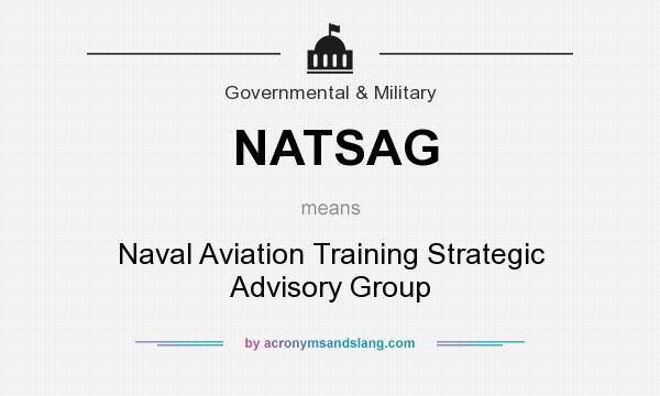 What does NATSAG mean? It stands for Naval Aviation Training Strategic Advisory Group