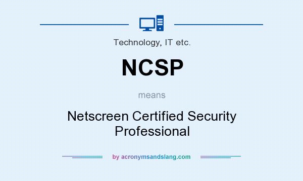 What does NCSP mean? It stands for Netscreen Certified Security Professional