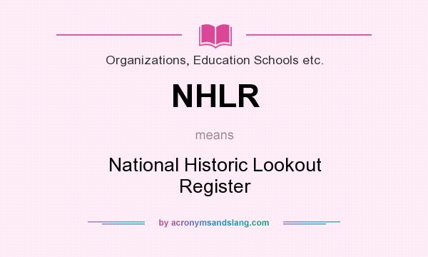 What does NHLR mean? It stands for National Historic Lookout Register