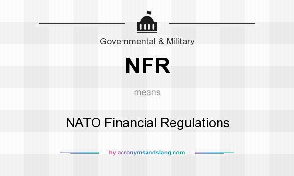 What does NFR mean? It stands for NATO Financial Regulations