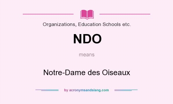 What does NDO mean? It stands for Notre-Dame des Oiseaux