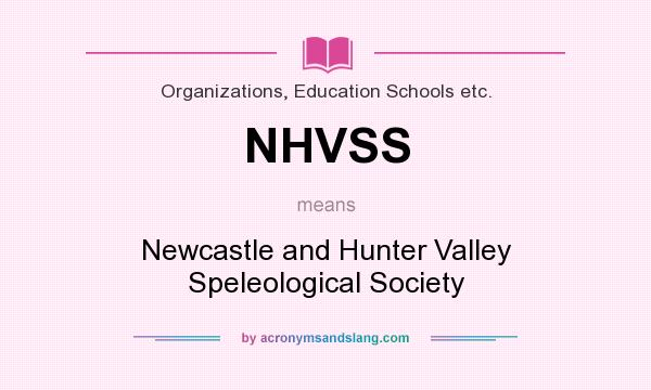 What does NHVSS mean? It stands for Newcastle and Hunter Valley Speleological Society