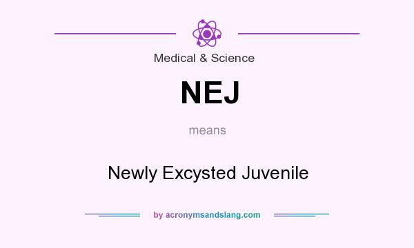 What does NEJ mean? It stands for Newly Excysted Juvenile