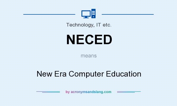 What does NECED mean? It stands for New Era Computer Education