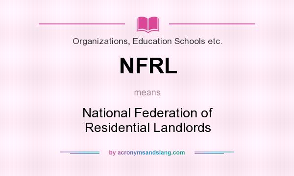 What does NFRL mean? It stands for National Federation of Residential Landlords