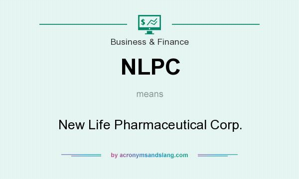 What does NLPC mean? It stands for New Life Pharmaceutical Corp.