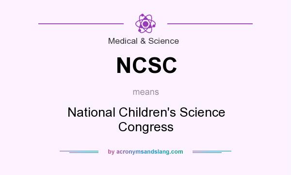 What does NCSC mean? It stands for National Children`s Science Congress