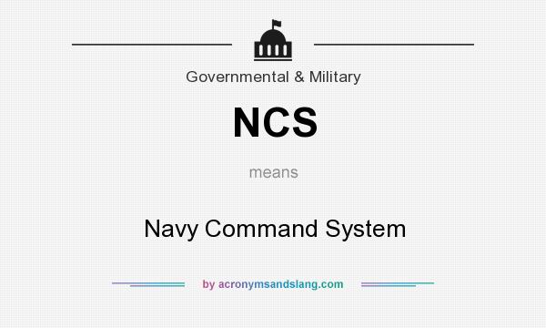 What does NCS mean? It stands for Navy Command System