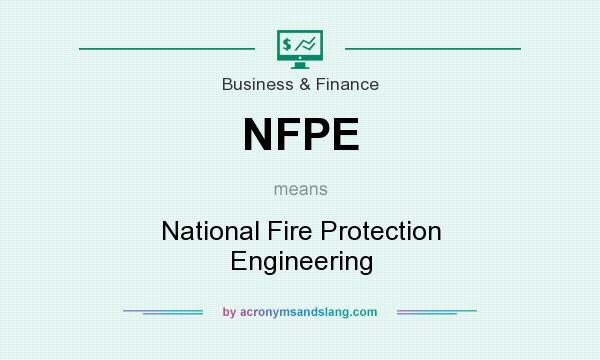 What does NFPE mean? It stands for National Fire Protection Engineering
