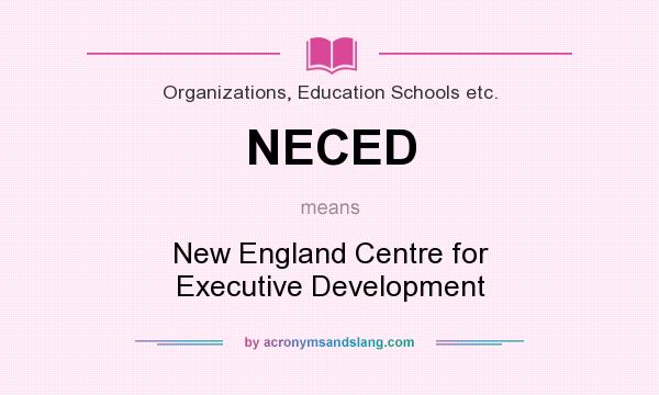 What does NECED mean? It stands for New England Centre for Executive Development