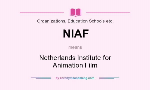 What does NIAF mean? It stands for Netherlands Institute for Animation Film