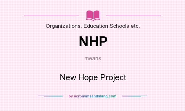 What does NHP mean? It stands for New Hope Project