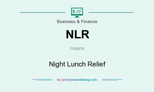 What does NLR mean? It stands for Night Lunch Relief
