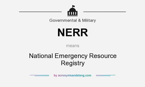 What does NERR mean? It stands for National Emergency Resource Registry