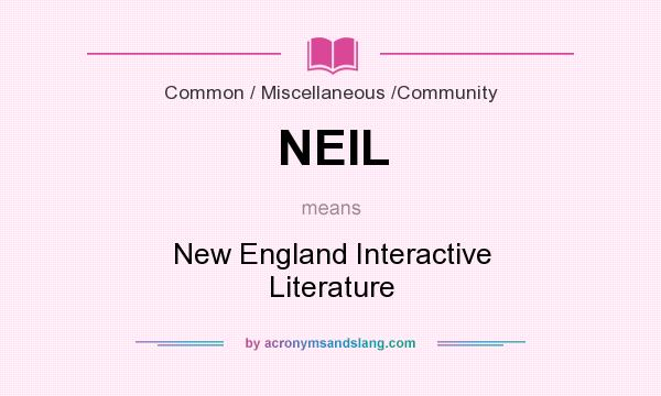 What does NEIL mean? It stands for New England Interactive Literature