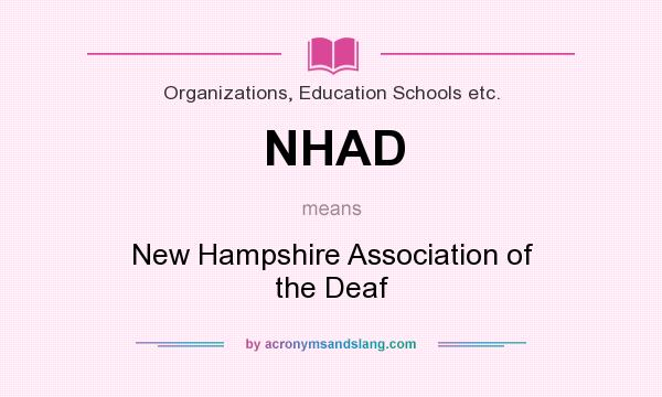 What does NHAD mean? It stands for New Hampshire Association of the Deaf