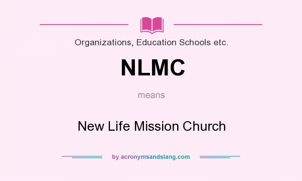 What does NLMC mean? It stands for New Life Mission Church