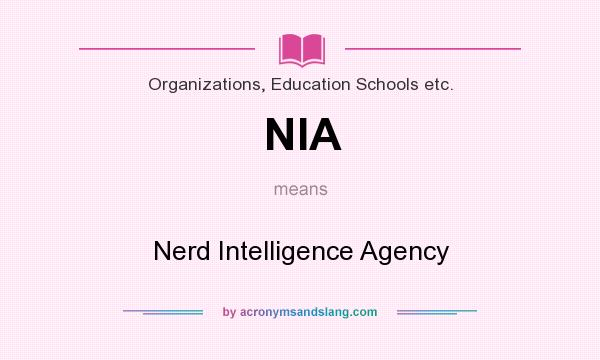 What does NIA mean? It stands for Nerd Intelligence Agency