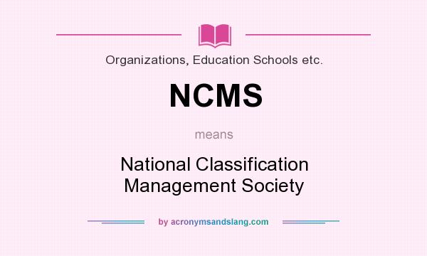 What does NCMS mean? It stands for National Classification Management Society