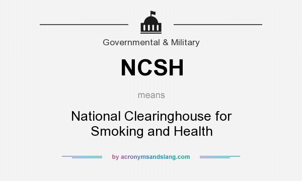 What does NCSH mean? It stands for National Clearinghouse for Smoking and Health