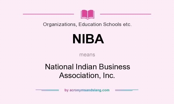 What does NIBA mean? It stands for National Indian Business Association, Inc.
