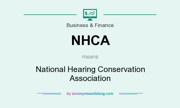 What does NHCA mean? It stands for National Hearing Conservation Association