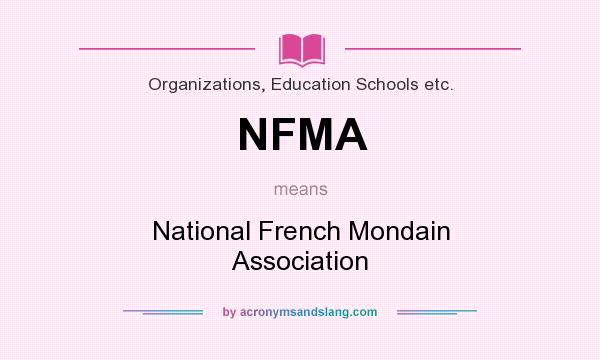 What does NFMA mean? It stands for National French Mondain Association