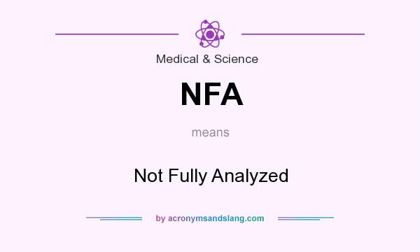 What does NFA mean? It stands for Not Fully Analyzed