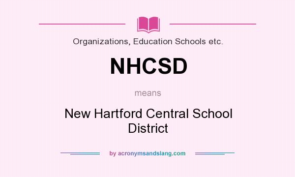 What does NHCSD mean? It stands for New Hartford Central School District