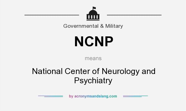What does NCNP mean? It stands for National Center of Neurology and Psychiatry