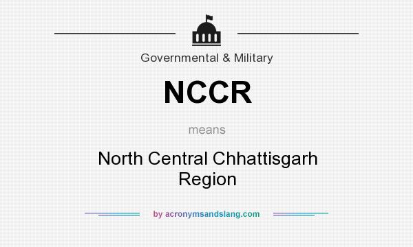 What does NCCR mean? It stands for North Central Chhattisgarh Region