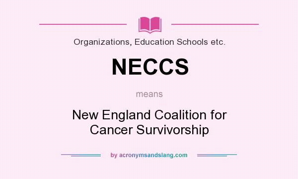 What does NECCS mean? It stands for New England Coalition for Cancer Survivorship