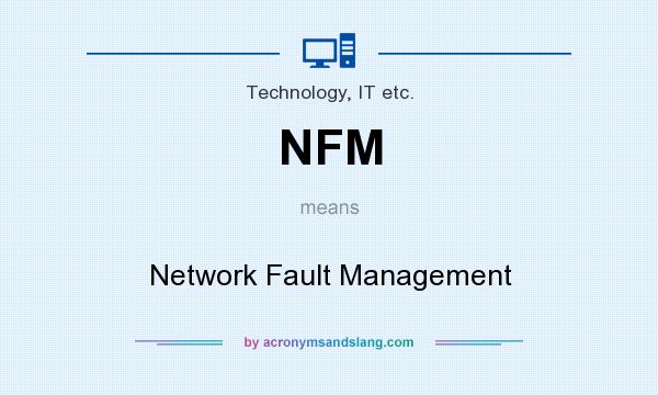 What does NFM mean? It stands for Network Fault Management