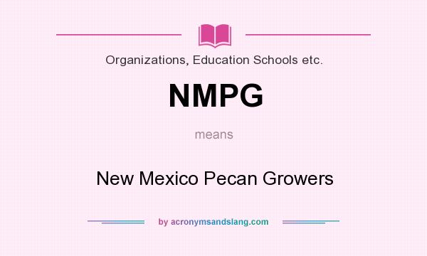 What does NMPG mean? It stands for New Mexico Pecan Growers