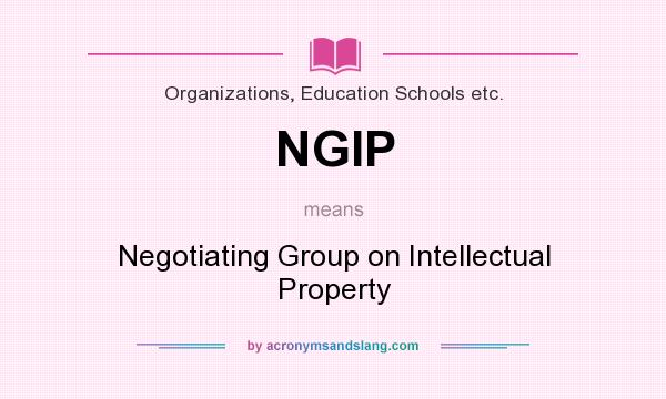 What does NGIP mean? It stands for Negotiating Group on Intellectual Property