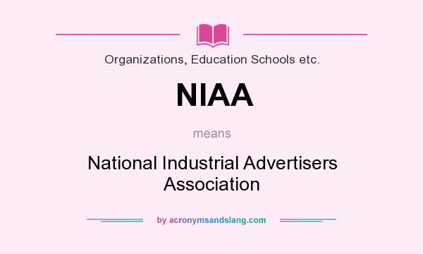 What does NIAA mean? It stands for National Industrial Advertisers Association