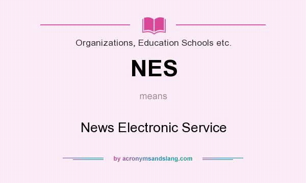 What does NES mean? It stands for News Electronic Service