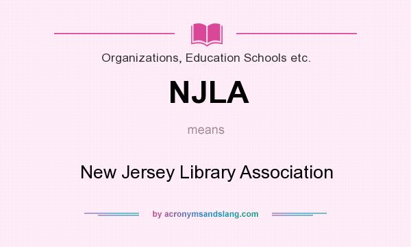 What does NJLA mean? It stands for New Jersey Library Association