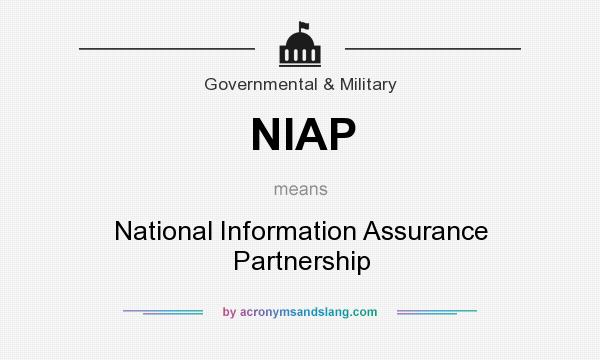 What does NIAP mean? It stands for National Information Assurance Partnership