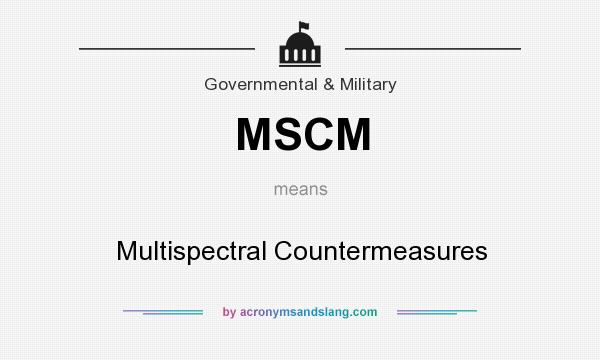 What does MSCM mean? It stands for Multispectral Countermeasures