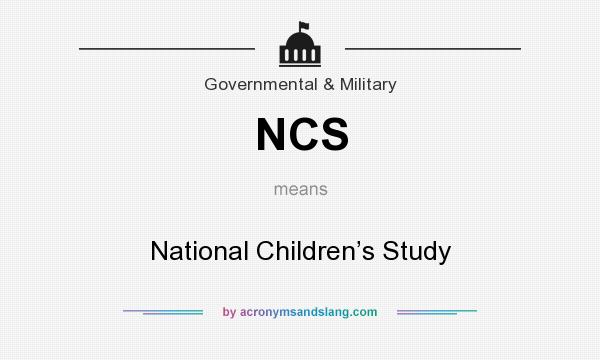 What does NCS mean? It stands for National Children’s Study