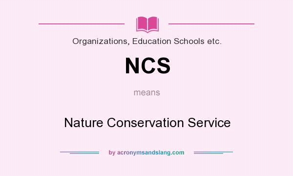 What does NCS mean? It stands for Nature Conservation Service