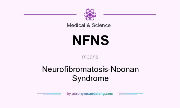 What does NFNS mean? It stands for Neurofibromatosis-Noonan Syndrome