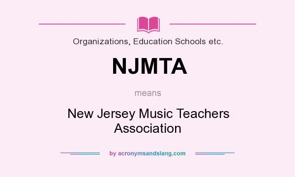 What does NJMTA mean? It stands for New Jersey Music Teachers Association