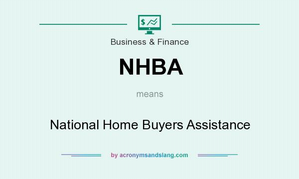 What does NHBA mean? It stands for National Home Buyers Assistance