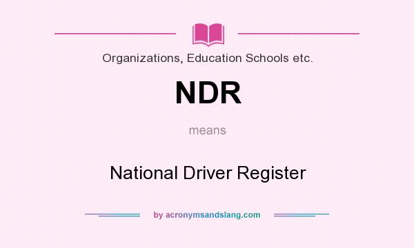 What does NDR mean? It stands for National Driver Register