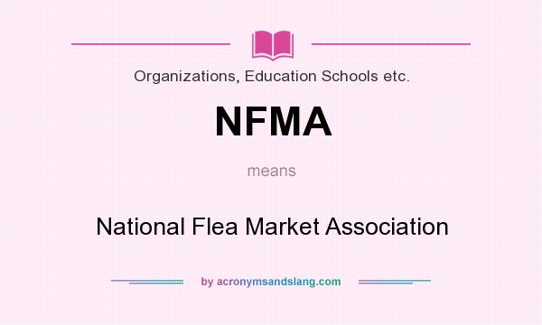 What does NFMA mean? It stands for National Flea Market Association