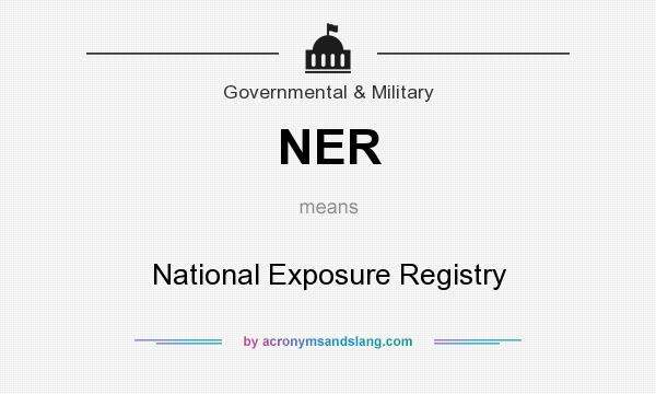 What does NER mean? It stands for National Exposure Registry